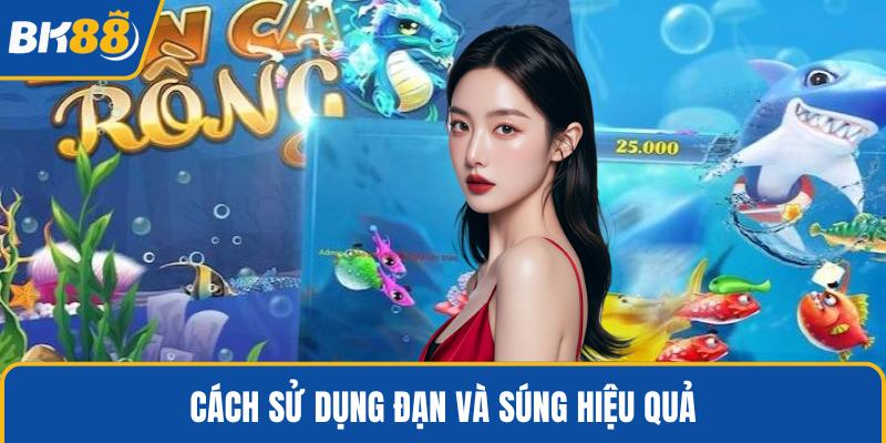 Cách sử dụng đạn và súng hiệu quả