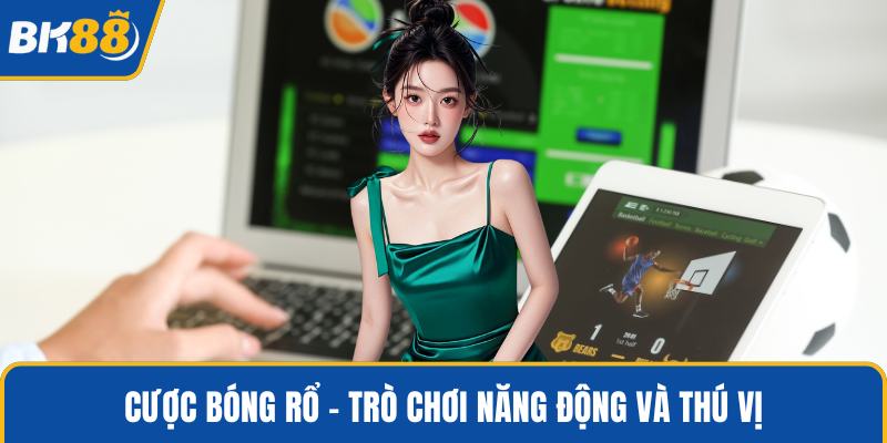 Cược bóng rổ - Trò chơi năng động và thú vị