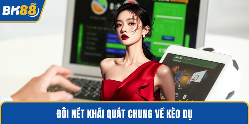 Đôi nét khái quát chung về kèo dụ