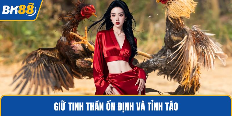 Giữ tinh thần ổn định và tỉnh táo