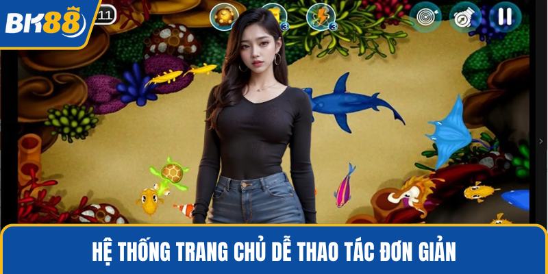Hệ thống trang chủ dễ thao tác đơn giản