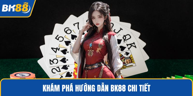 Khám phá hướng dẫn BK88 chi tiết