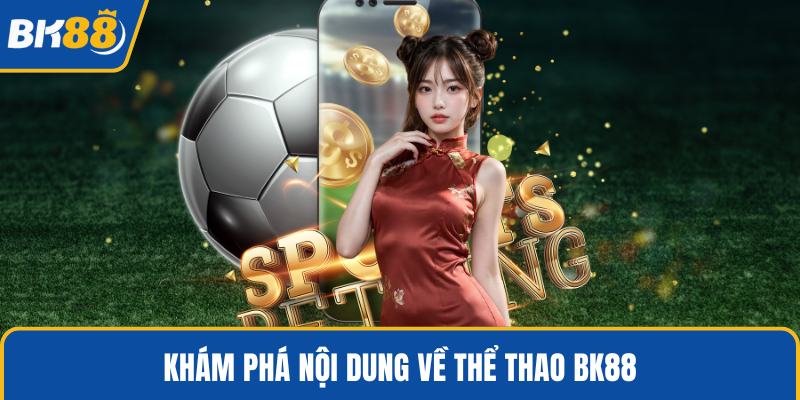 Khám phá nội dung về thể thao BK88