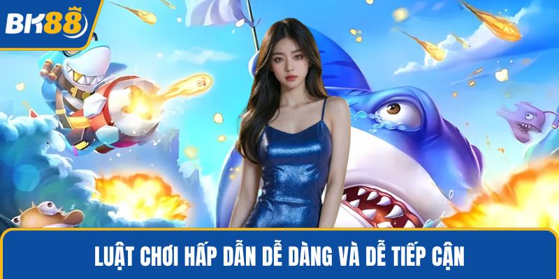 Luật chơi hấp dẫn dễ dàng và dễ tiếp cận