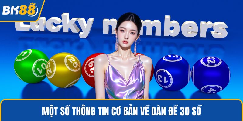 Một số thông tin cơ bản về dàn đề 30 số