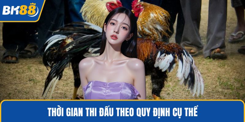 Thời gian thi đấu theo quy định cụ thể
