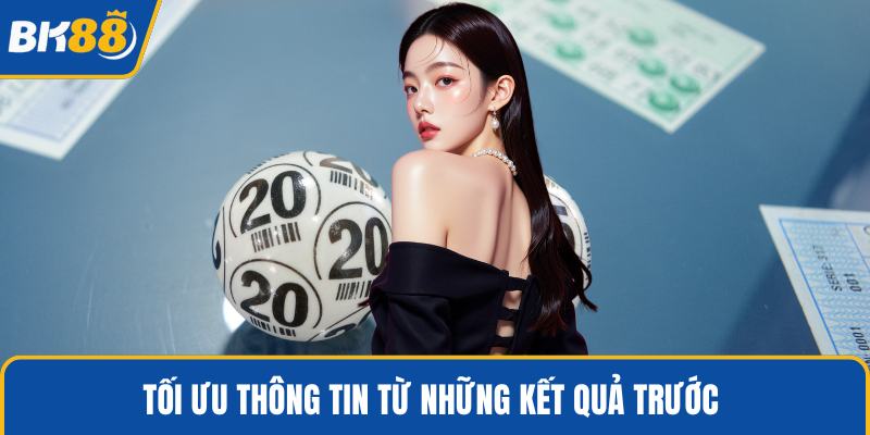 Tối ưu thông tin từ những kết quả trước