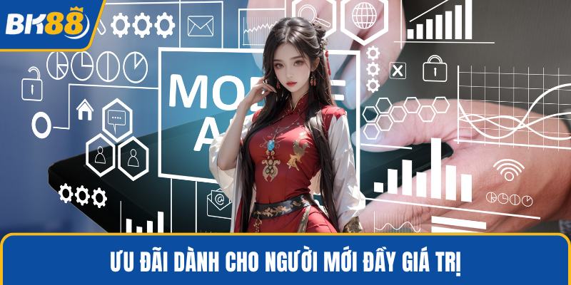 Ưu đãi dành cho người mới đầy giá trị